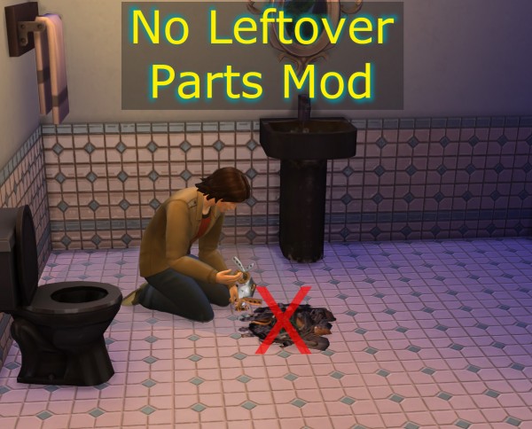  Mod The Sims: No Leftover Parts Mod by scumbumbo