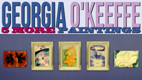  Mod The Sims: Georgia Okeeffe 5 More Paintings by ironleo78