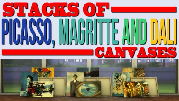 Mod The Sims: Stacks of Picasso, Magritte and Dali Canvases by ironleo78
