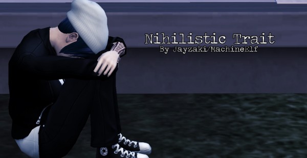  Mod The Sims: Nihilistic Trait by Jayzaki