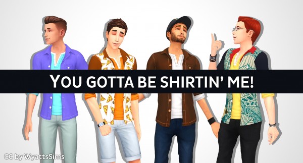  Simsworkshop: You Gotta Be Shirtin Me! by WyattsSims