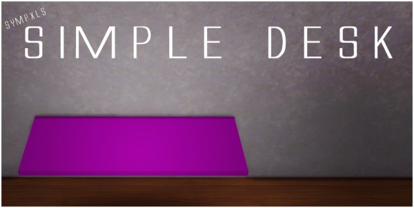  Simsworkshop: Sympxls Simple Desk