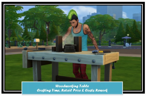 Mod The Sims: Woodworking Table Crafting Time, Retail Price and Costs Rework by LittleMsSam