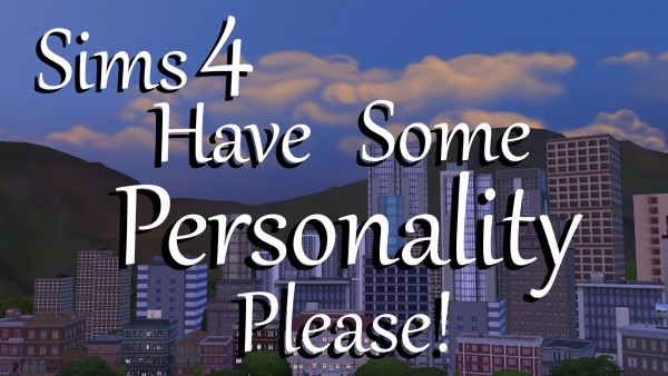  Mod The Sims: Have Some Personality Please! by PolarBearSims