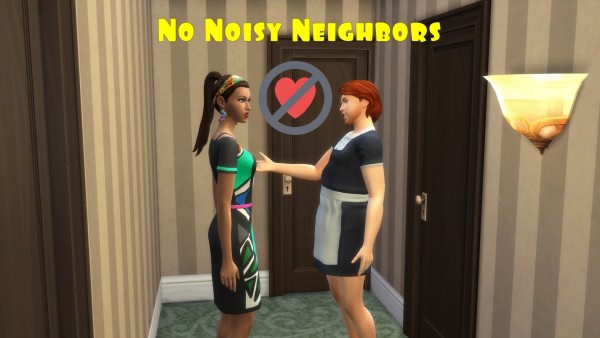  Mod The Sims: No Noisy Neighbors by Outburstt