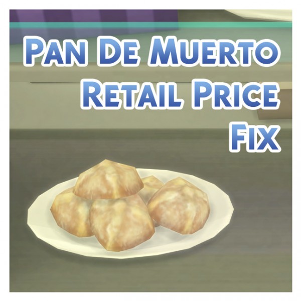  Mod The Sims: Pan De Muerto Retail Price Fix by Menaceman44
