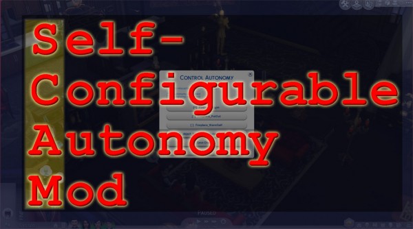  Mod The Sims: Self Configurable Autonomy Mod by scumbumbo