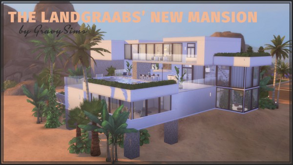  Gravy Sims: The Landgraabs’ New Mansion