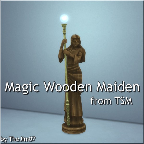  Mod The Sims: Magic Wooden Maiden by TheJim07