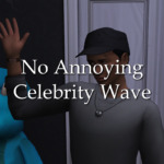 No Annoying Celebrity Wave sims 4 cc