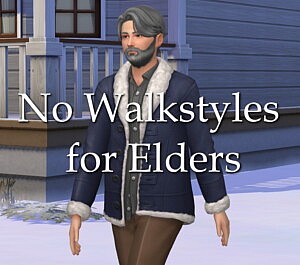 No Walkstyles for Elders sims 4 cc