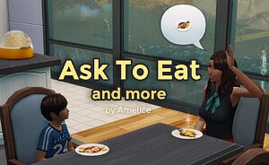 Ask to Eat and more sims 4 cc