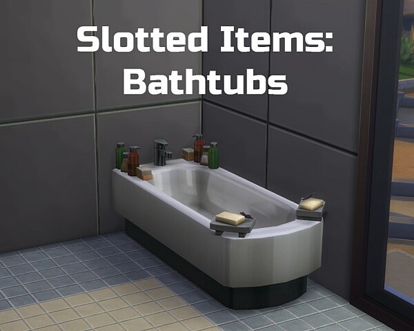 Slotted Items: Bathtubs by Ilex from Mod The Sims